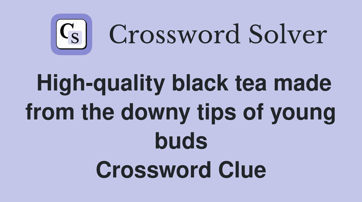 Highquality black tea made from the downy tips of young buds